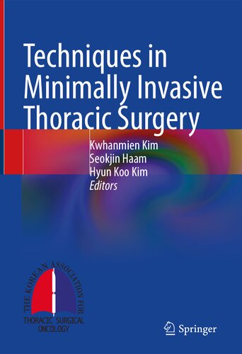 Techniques In Minimally Invasive Thoracic Surgery Kwhanmien Kim