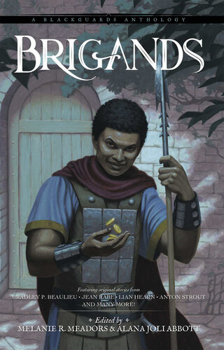 Brigands A Blackguards Anthology Bradley P Beaulieu Richard Lee Byers David Dalglish Lian Hearn Jean Rabe Laura Resnick Linda Robertson Anton Strout Kenny Soward Joseph R Lallo Erik Scott De Bie Melanie Meadors Zin E Rocklyn Anthony Lowe