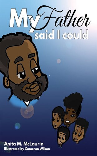 My Father Said I Could Anita M Mclaurin