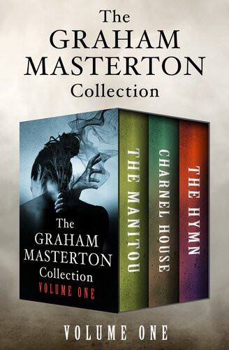 The Graham Masterton Collection Volume One The Manitou Charnel House And The Hymn Graham Masterton