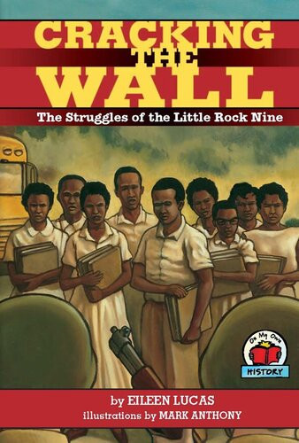 Cracking The Wall The Struggles Of The Little Rock Nine Readalong Ebook Eileen Lucas