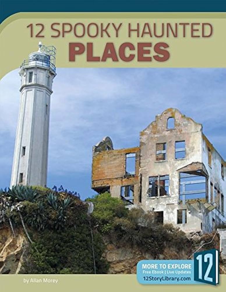 12 Spooky Haunted Places Allan Morey
