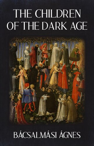 The Children Of The Dark Age Agnes Bacsalmasi