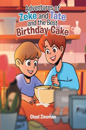 Adventures Of Zeke And Tate And The Best Birthday Cake Chad Ziesman