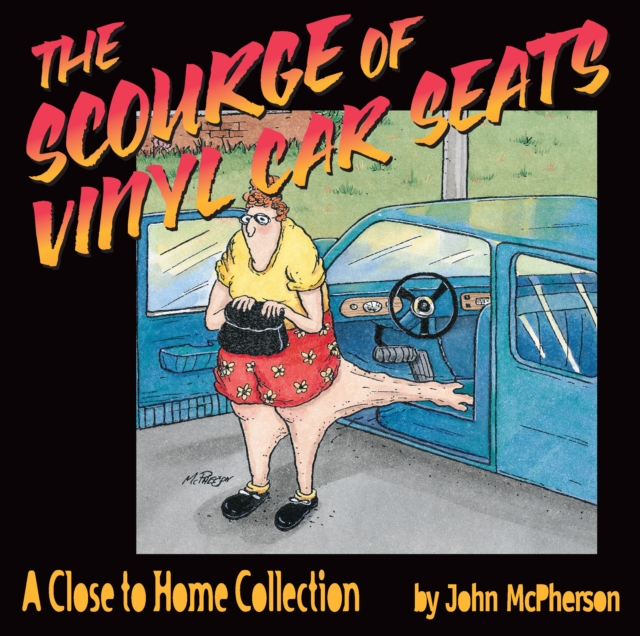 The Scourge Of Vinyl Car Seats A Close To Home Collection John Mcpherson