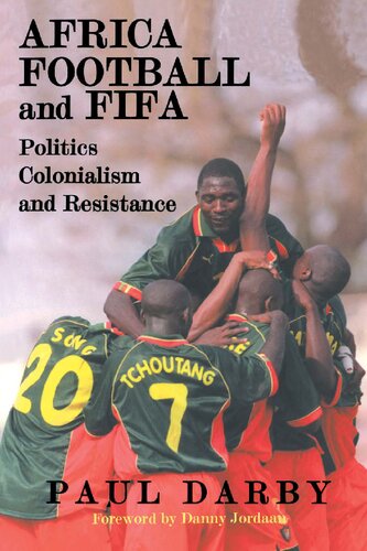Africa Football And Fifa Politics Colonialism And Resistance Digital Printing Paul Darby