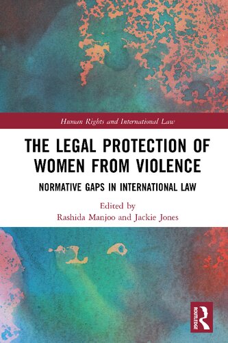 The Legal Protection Of Women From Violence Normative Gaps In International Law Rashida Manjoo
