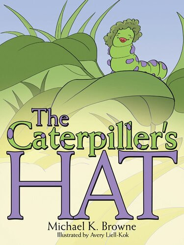 The Caterpillers Hat Michael K Browne