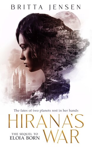 Hiranas War The Fates Of Two Planets Rest In Her Hands Britta Jensen