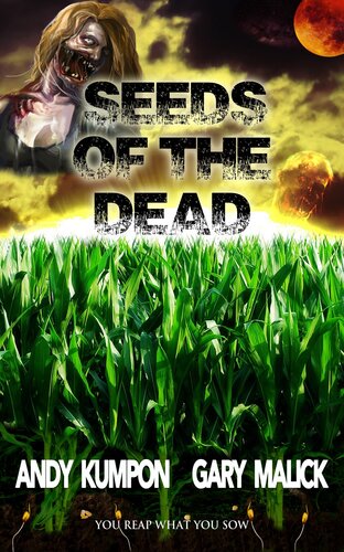 Seeds Of The Dead Andy Kumpon Gary Malick