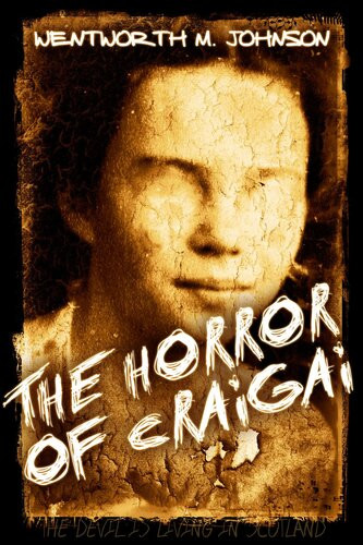 The Horror Of Craigai The Devil Is Living In Scotland Wentworth M Johnson