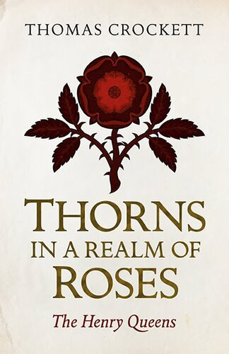 Thorns In A Realm Of Roses The Henry Queens Thomas Crockett
