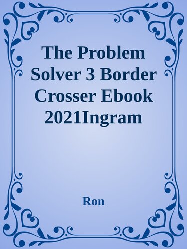 The Problem Solver 3 Border Crossers Ron Mueller