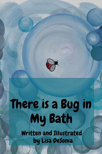 There Is A Bug In My Bath Lisa Desonia