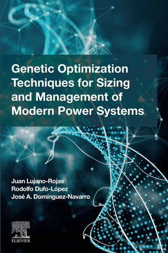 Genetic Optimization Techniques For Sizing And Management Of Modern Power Systems Juan Miguel Lujano Rojas