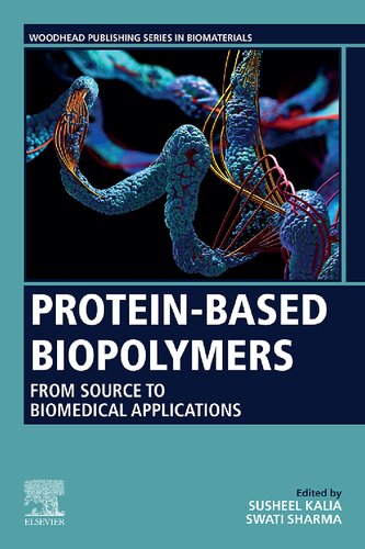 Proteinbased Biopolymers From Source To Biomedical Applications Susheel Kalia
