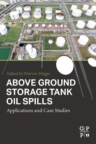 Above Ground Storage Tank Oil Spills Applications And Case Studies 1st Edition Mervin Fingas Editor