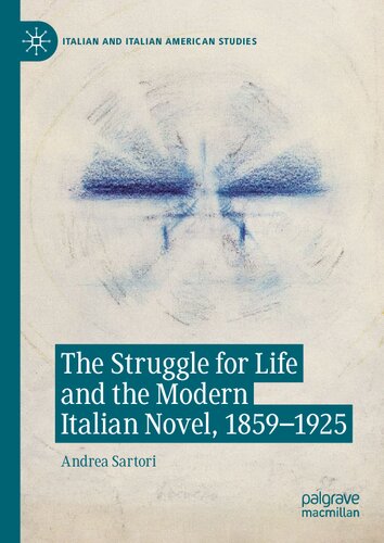 The Struggle For Life And The Modern Italian Novel 18591925 Andrea Sartori