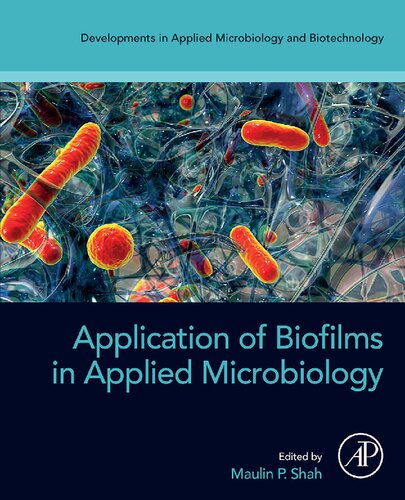 Application Of Biofilms In Applied Microbiology Maulin P Shah
