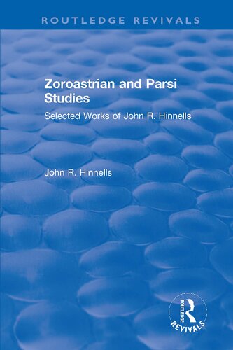 Zoroastrian And Parsi Studies Selected Works Of John Rhinnells John Hinnells