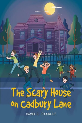 The Scary House On Cadbury Lane David E Thomley