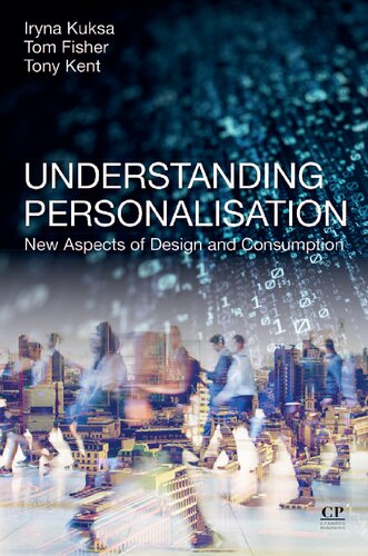 Understanding Personalisation New Aspects Of Design And Consumption Iryna Kuksa