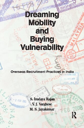 Dreaming Mobility And Buying Vulnerability Overseas Recruitment Practices In India 1st Edition S Irudaya Rajan