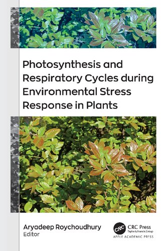 Photosynthesis And Respiratory Cycles During Environmental Stress Response In Plants Aryadeep Roychoudhury