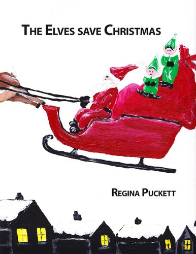The Elves Save Christmas Regina Puckett