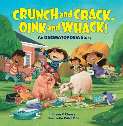Crunch And Crack Oink And Whack An Onomatopoeia Story Readalong Ebook Brian P Cleary