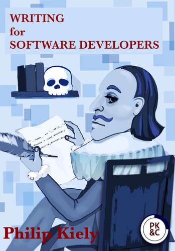 Writing For Software Developers Philip Kiely