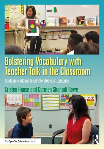 Bolstering Vocabulary With Teacher Talk In The Classroom Strategic Modeling To Elevate Students Language Kristen Haase