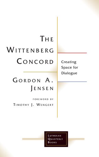 The Wittenberg Concord Creating Space For Dialogue Gordon A Jensen