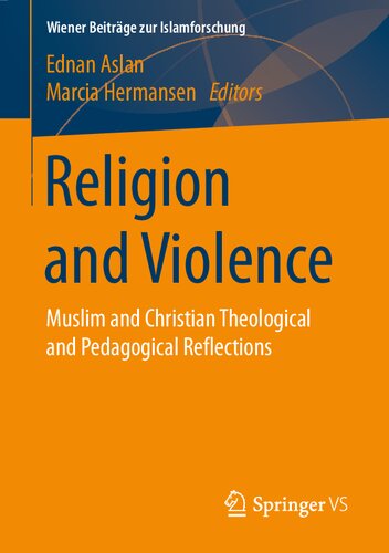 Religion And Violence Muslim And Christian Theological And Pedagogical Reflections Ednan Aslan Marcia Hermansen