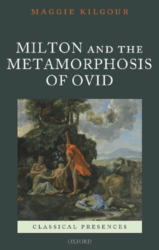 Milton And The Metamorphosis Of Ovid Maggie Kilgour