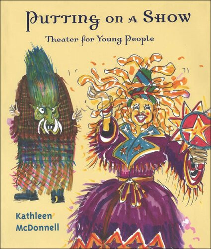 Putting On A Show Theater For Young People Kathleen Mcdonnell