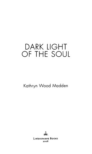 Dark Light Of The Soul Kathryn Wood Madden