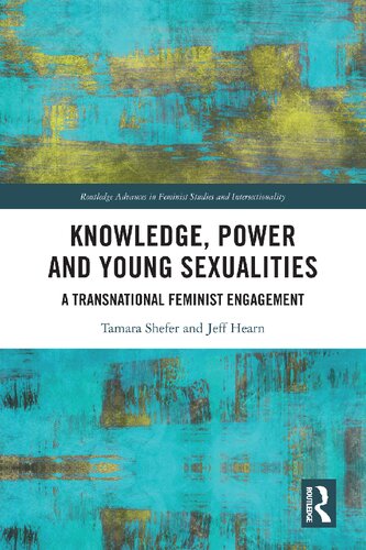 Knowledge Power And Young Sexualities A Transnational Feminist Engagement 1st Edition Tamara Shefer Jeff Hearn