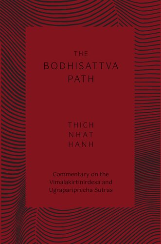 The Bodhisattva Path Commentary On The Vimalakirti And Ugrapariprccha Sutras Thich Nhat Hanh