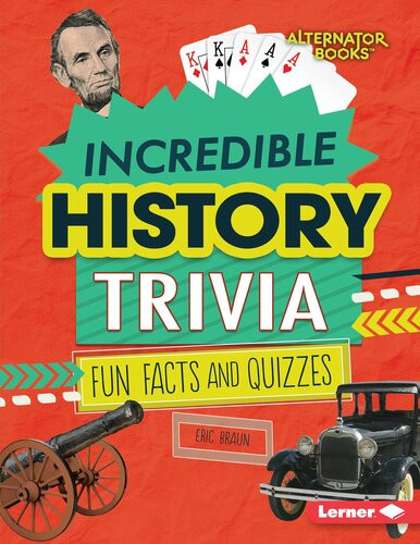 Incredible History Trivia Fun Facts And Quizzes Eric Braun