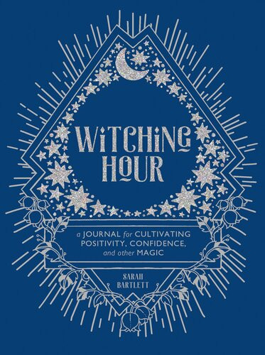 Witching Hour A Journal For Cultivating Positivity Confidence And Other Magic Sarah Bartlett