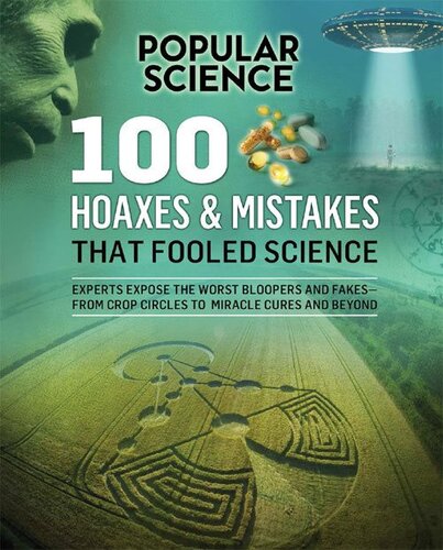 100 Hoaxes Mistakes That Fooled Science The Editors Of Popular Science