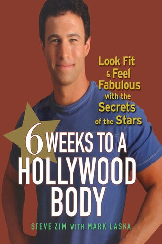 6 Weeks To A Hollywood Body Look Fit And Feel Fabulous With The Secrets Of The Stars Steve Zim