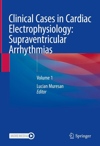 Clinical Cases In Cardiac Electrophysiology Supraventricular Arrhythmias Volume 1 Lucian Muresan