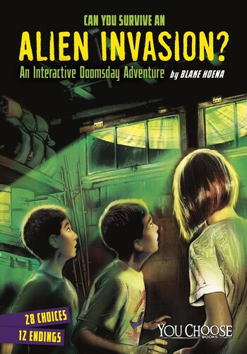 Can You Survive An Alien Invasion An Interactive Doomsday Adventure Blake Hoena
