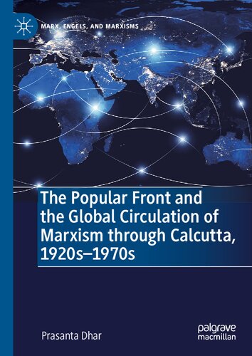 The Popular Front And The Global Circulation Of Marxism Through Calcutta 1920s1970s Prasanta Dhar