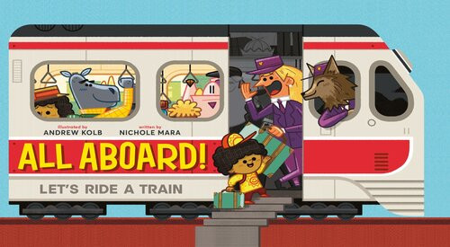 All Aboard Lets Ride A Train Nichole Mara