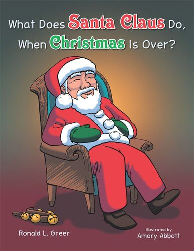 What Does Santa Claus Do When Christmas Is Over Ronald L Greer