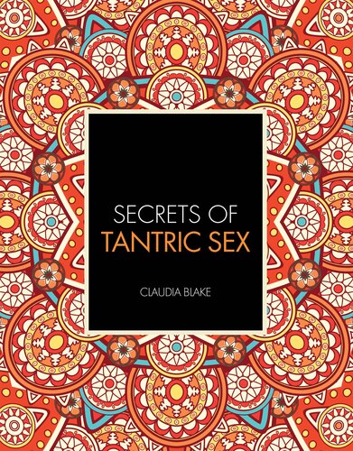 Secrets Of Tantric Sex Claudia Blake
