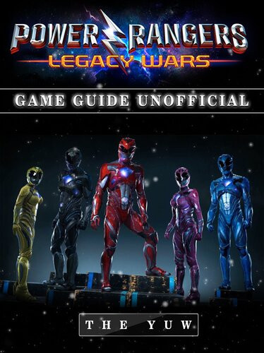 Power Rangers Legacy Wars Game Guide Unofficial The Yuw